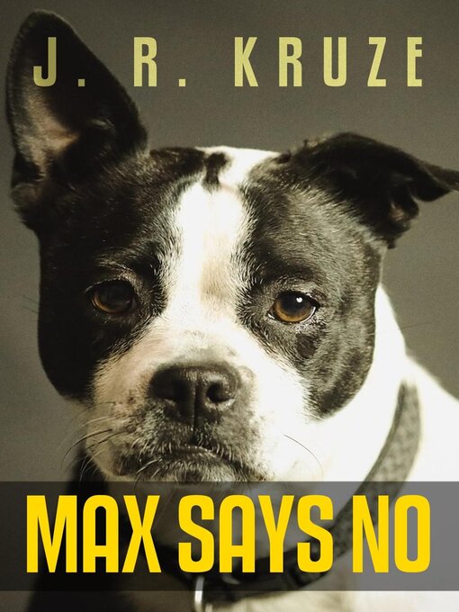 Title details for Max Says No by J. R. Kruze - Available